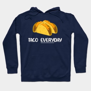 Taco Tuesday Taco Everyday Hoodie